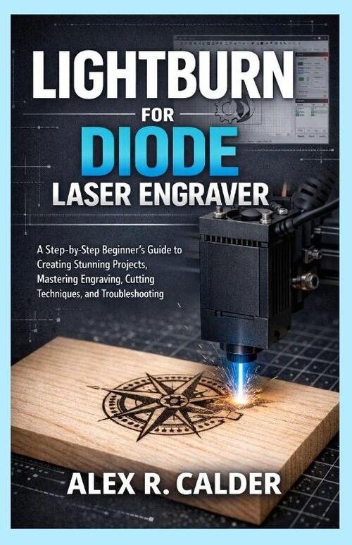 Calder, A: LIGHTBURN FOR DIODE LASER ENGRAVER