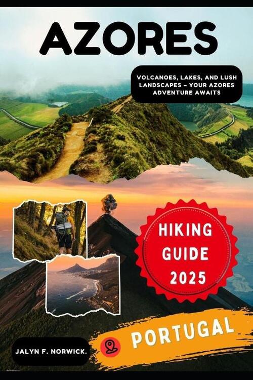 F. Norwick., J: AZORES, PORTUGAL HIKING GUIDE 2025