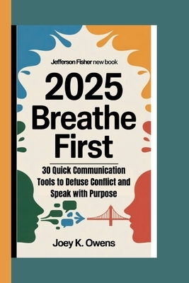 JEFFERSON FISHER NEW BOOK 2025 Breathe First: 30 Quick Communication Tools to Defuse Conflict and Speak with Purpose