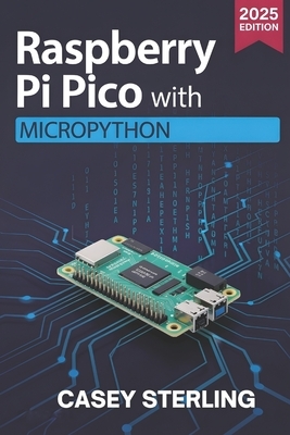 Raspberry Pi Pico with MicroPython: A Beginner's Guide to Programming, Sensors, GPIO, and IoT Projects
