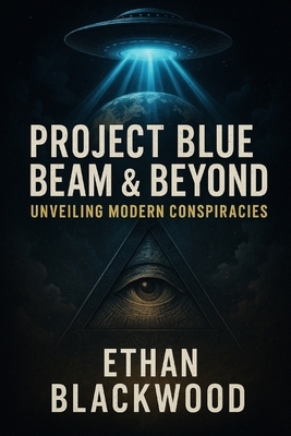 Project Blue Beam & Beyond: Unveiling Modern Conspiracies