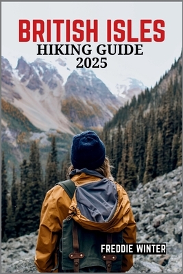British Isles Hiking Guide 2025: Uncover the Hidden Gems and Iconic Trails Across England, Scotland, Wales, and Ireland in 2025