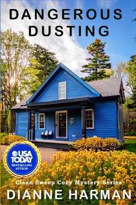 Dangerous Dusting: Clean Sweep Cozy Mystery Series