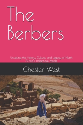 The Berbers: Unveiling the History, Culture, and Legacy of North Africa's Indigenous People