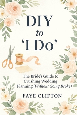 DIY to 'I Do': The Bride's Guide to Crushing Wedding Planning (Without Going Broke)