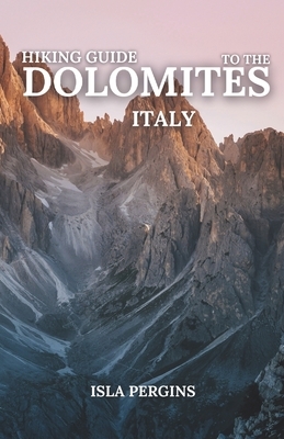 Hiking Guide to the Dolomites, Italy: Top Trails, Multi-Day Treks, Scenic Routes, Local Tips, and Essential Planning for an Unforgettable Mountain Adv