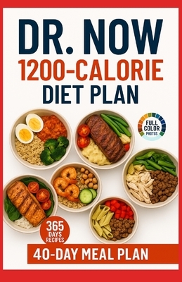 Dr Now 1200 Calorie Diet Plan: Dr. Nowzaradan's Balanced Meal Formula-365 Days of Easy, Affordable, and Delicious Recipe - Low-Carb, High-Protein Reci
