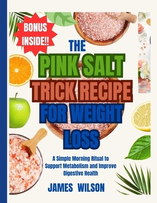 The PINK SALT TRICK RECIPE FOR WEIGHT LOSS: A Simple Morning Ritual to Support Metabolism and Improve Digestive Health