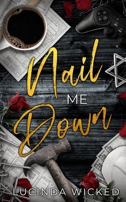 Nail Me Down: A Sapphic Romance of Power Tools, Power Exchange, and Queer Devotion