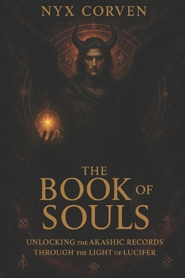 The Book of Souls: Unlocking the Akashic Records Through the Light of Lucifer