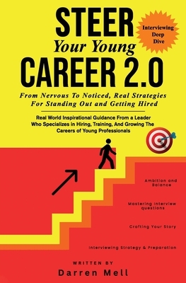 Steer Your Young Career Without Any Fear 2.0 --Interviewing Deep Dive: From Nervous To Noticed -- Real Strategies For Standing Out And Getting Hired