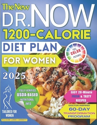 The New Dr. Now 1200-Calorie Diet Plan for Women: A Step-by-Step Roadmap to Lasting Health, Confidence and Clothes That Fit Again with Easy & Tasty 20