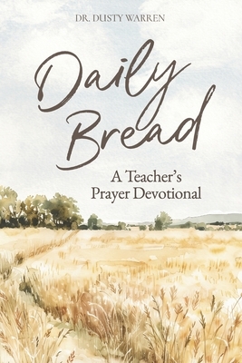 Daily Bread: A Teacher's Prayer Devotional