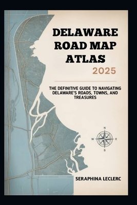 Delaware Road Map Atlas 2025: The Definitive Guide to Navigating Delaware's Roads, Towns, and Treasures