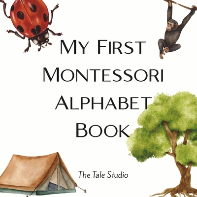 My First Montessori Alphabet Book: A Montessori-Inspired ABC Book with Real-Life Objects for Toddlers and Preschoolers Ages 3-6