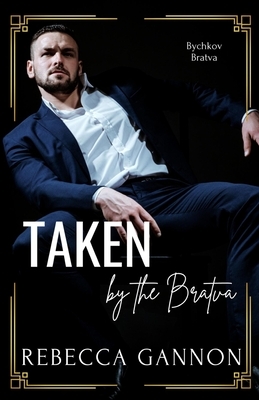 Taken by the Bratva: A Dark Bratva x Mafia Romance