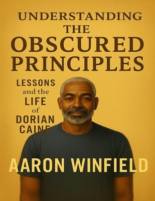 Understanding The Obscured Principles: Lessons And The Life of Dorian Caine