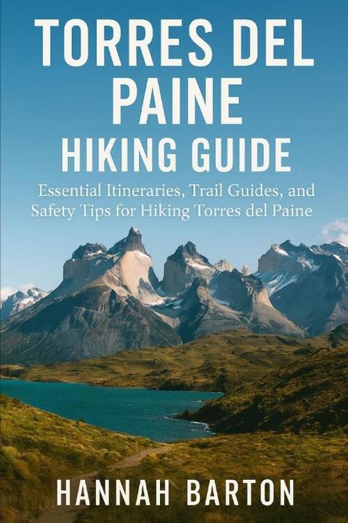 Barton, H: TORRES DEL PAINE HIKING GUIDE 2025