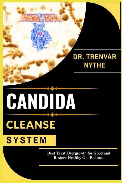 Nythe, T: CANDIDA CLEANSE SYSTEM
