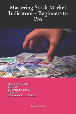 Mastering Stock Market Indicators - Beginners to Pro: Equity Stock Market