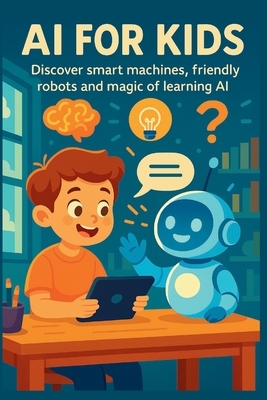 AI for Kids: The Best Way for Kids to Learn the Future of Technology ...