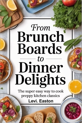 From Brunch Boards to Dinner Delights: The Super Easy Way to Cook Preppy Kitchen Classics
