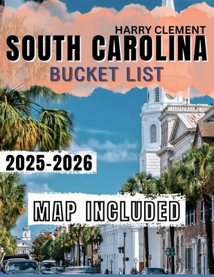 South Carolina Bucket List 2025-2026: Explore 100 Unmissable Adventures across the Palmetto State with Hidden Gems, Local Favorites & Interactive Map.