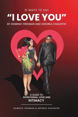 31 Ways to Say "I LOVE YOU": An Intentional Guide to LOVE & INTIMACY