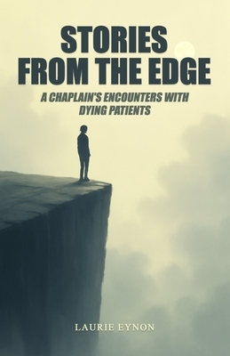 Stories From the Edge: A Chaplain's Encounters With Dying Patients