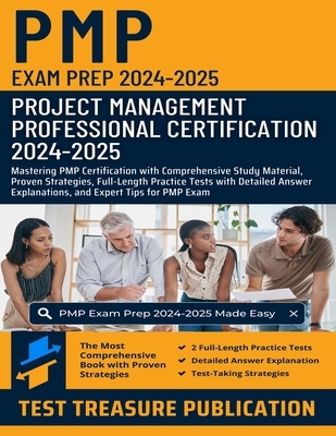 PMP Exam Prep 2024-2025: Project Management Professional Certification: Mastering PMP Certification with Comprehensive Study Material, Proven Strategi
