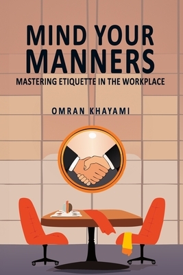 Mind Your Manners: Mastering Etiquette in the Workplace