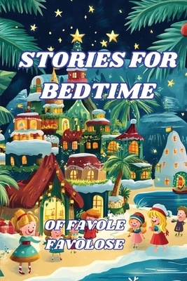 Stories for Bedtime: Bedtime Stories, from 0-8 Years, for the Child's Sweet Sleep