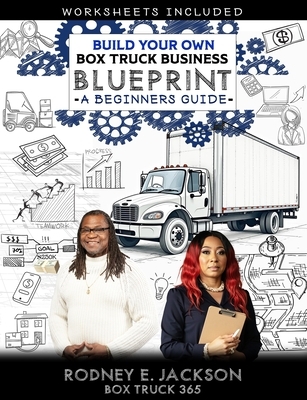 Build Your Own Box Truck Business Blueprint: A Beginners Guide