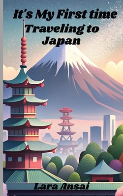 It's My First Time Traveling to Japan: First Time Traveling to Japan. What to look forward to and what to expect. 5"x8" paperback book about your firs