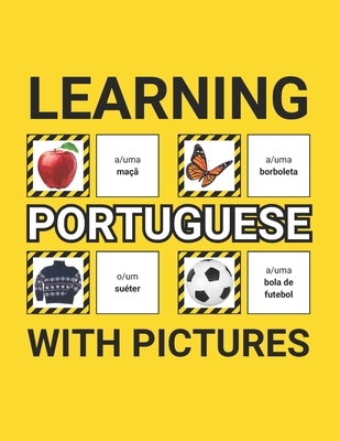 Learning Portuguese with Pictures for Beginners: 500 Portuguese Vocabulary for Teachers, Students, and Children