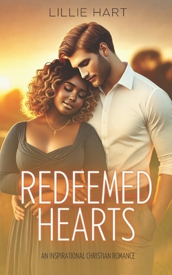 Redeemed Hearts An Inspirational Christian Romance: A Story of Faith, Redemption, Hope and Love