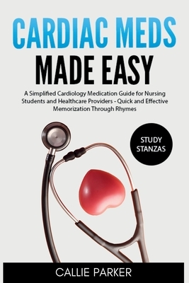 Cardiac Meds Made Easy: Simplified Cardiac Medication Guide for Nursing Students and Healthcare Providers - Quick and Effective Memorization Through R