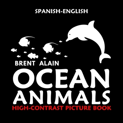 Ocean Animals: Spanish-English High Contrast Picture Book for Newborns and Babies