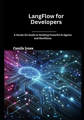 LangFlow for Developers: A Hands-On Guide to Building Powerful AI Agents and Workflows