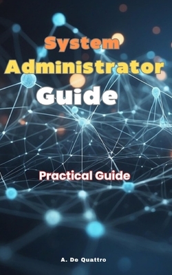 System Administrators Guide System Administrator Guide: Learn what you need to know to become an ...