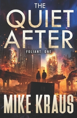The Quiet After - FOLIANT ONE: (A Post-Apocalyptic Thriller)