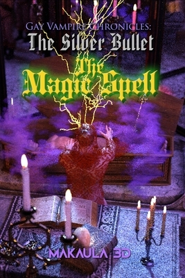 The Magic Spell: Gay Vampire Chronicles: The Silver Bullet