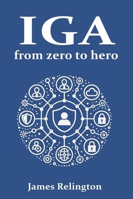 Identity Governance and Administration (IGA): From zero to hero