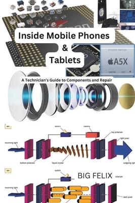 Inside Mobile Phones & Tablets: A Technician's Guide to Components and Repair