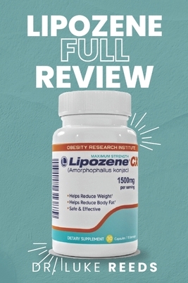 Lipozene Full Review: Learn How Lipozene Natural Ingredients Help You Lose Weight Without Dieting or Strenuous Exercise Using the Revolution