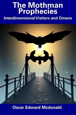 The Mothman Prophecies: Interdimensional Visitors and Omens