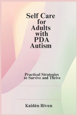 Self Care for Adults with PDA Autism: Practical Strategies to Survive and Thrive