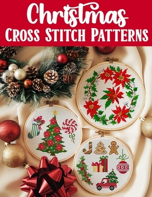 Christmas Cross Stitch Patterns: Discover endless holiday inspiration with over 300 easy-to-follow patterns for decorations, gifts, and festive projec