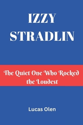 Izzy Stradlin: The Quiet One Who Rocked the Loudest