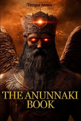 The Anunnaki Book: An Illustrated Guide to Ancient Sumerian Alien Gods Inspired by Billy Carson and Top Researchers